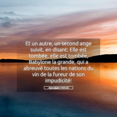 Picture 05 - Apocalypse 14:8 LSG - Et un autre, un second ange suivit, en disant: - Bible Verse Picture