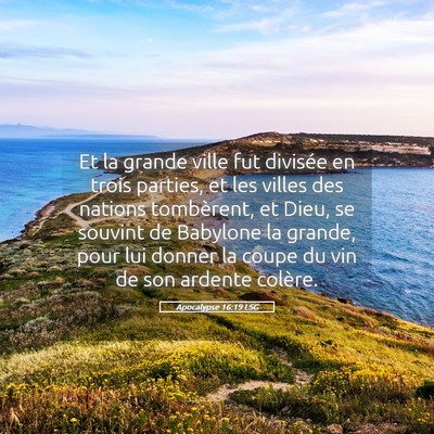 Picture 05 - Apocalypse 16:19 LSG - Et la grande ville fut divisée en trois parties, - Bible Verse Picture