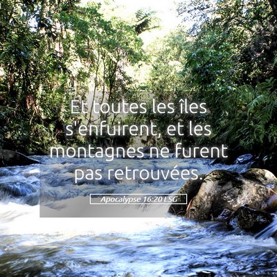 Picture 05 - Apocalypse 16:20 LSG - Et toutes les îles s'enfuirent, et les montagnes - Bible Verse Picture