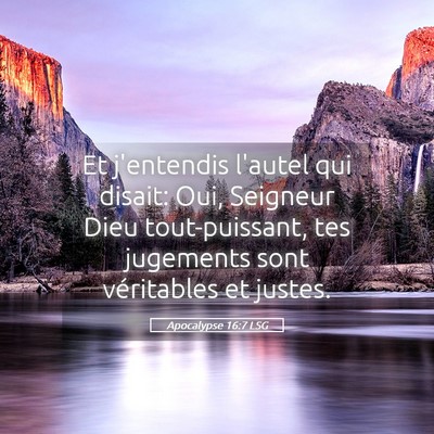 Picture 05 - Apocalypse 16:7 LSG - Et j'entendis l'autel qui disait: Oui, Seigneur - Bible Verse Picture