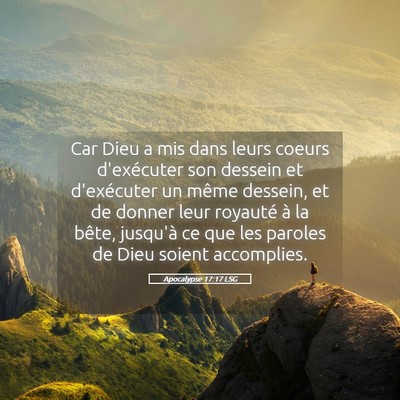 Picture 05 - Apocalypse 17:17 LSG - Car Dieu a mis dans leurs coeurs d'exécuter son - Bible Verse Picture