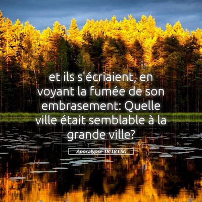 Picture 05 - Apocalypse 18:18 LSG - et ils s'écriaient, en voyant la fumée de son - Bible Verse Picture