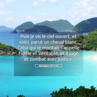 Picture 05 - Apocalypse 19:11 LSG - Puis je vis le ciel ouvert, et voici, parut un - Bible Verse Picture