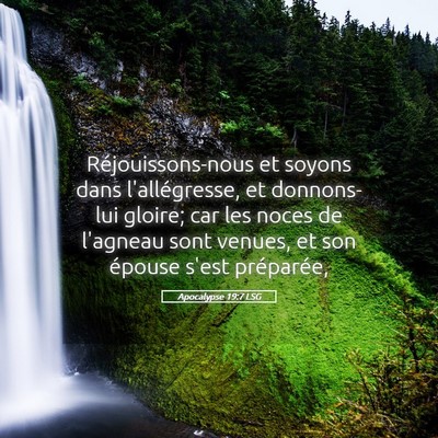 Picture 05 - Apocalypse 19:7 LSG - Réjouissons-nous et soyons dans l'allégresse, - Bible Verse Picture