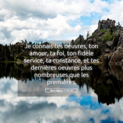 Picture 05 - Apocalypse 2:19 LSG - Je connais tes oeuvres, ton amour, ta foi, ton - Bible Verse Picture