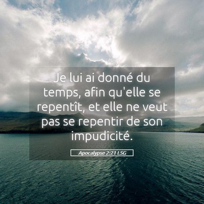 Picture 05 - Apocalypse 2:21 LSG - Je lui ai donné du temps, afin qu'elle se - Bible Verse Picture
