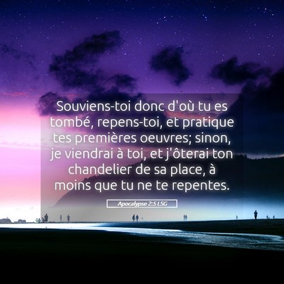 Picture 05 - Apocalypse 2:5 LSG - Souviens-toi donc d'où tu es tombé, repens-toi, - Bible Verse Picture