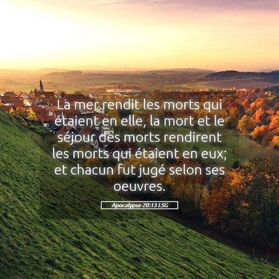Picture 05 - Apocalypse 20:13 LSG - La mer rendit les morts qui étaient en elle, la - Bible Verse Picture