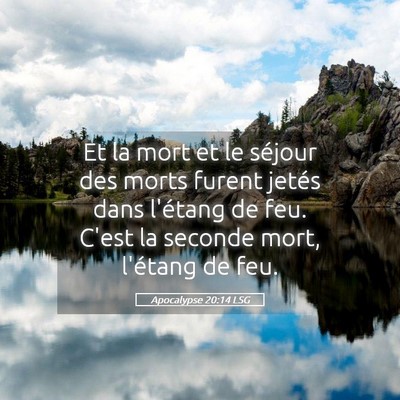 Picture 05 - Apocalypse 20:14 LSG - Et la mort et le séjour des morts furent jetés - Bible Verse Picture