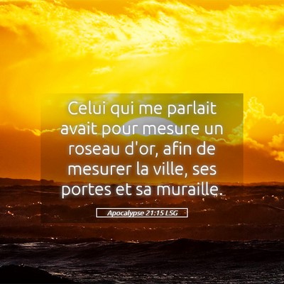 Picture 05 - Apocalypse 21:15 LSG - Celui qui me parlait avait pour mesure un roseau - Bible Verse Picture