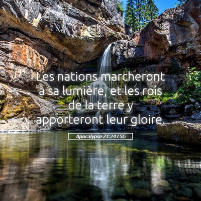 Picture 05 - Apocalypse 21:24 LSG - Les nations marcheront à sa lumière, et les - Bible Verse Picture