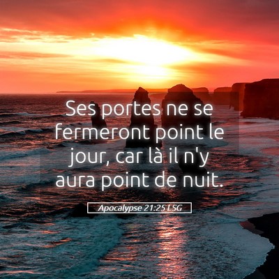 Picture 05 - Apocalypse 21:25 LSG - Ses portes ne se fermeront point le jour, car là - Bible Verse Picture
