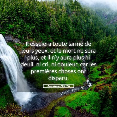 Picture 05 - Apocalypse 21:4 LSG - Il essuiera toute larme de leurs yeux, et la mort - Bible Verse Picture