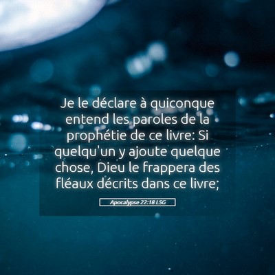 Picture 05 - Apocalypse 22:18 LSG - Je le déclare à quiconque entend les paroles de - Bible Verse Picture