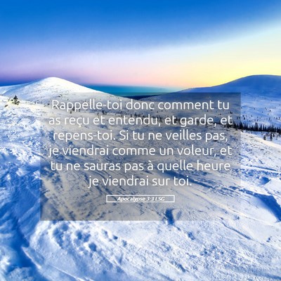 Picture 05 - Apocalypse 3:3 LSG - Rappelle-toi donc comment tu as reçu et entendu, - Bible Verse Picture