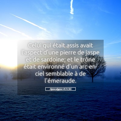Picture 05 - Apocalypse 4:3 LSG - Celui qui était assis avait l'aspect d'une - Bible Verse Picture