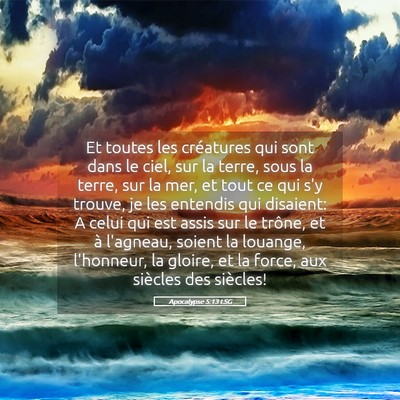 Picture 05 - Apocalypse 5:13 LSG - Et toutes les créatures qui sont dans le ciel, - Bible Verse Picture