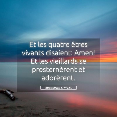 Picture 05 - Apocalypse 5:14 LSG - Et les quatre êtres vivants disaient: Amen! Et - Bible Verse Picture