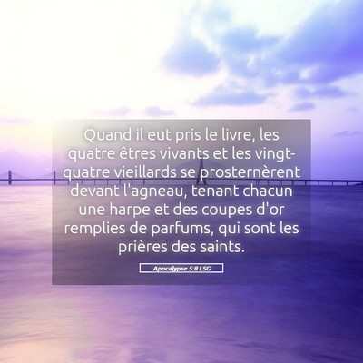 Picture 05 - Apocalypse 5:8 LSG - Quand il eut pris le livre, les quatre êtres - Bible Verse Picture