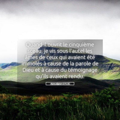 Picture 05 - Apocalypse 6:9 LSG - Quand il ouvrit le cinquième sceau, je vis sous - Bible Verse Picture