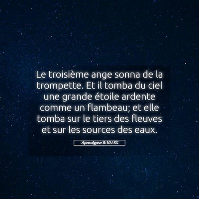 Picture 05 - Apocalypse 8:10 LSG - Le troisième ange sonna de la trompette. Et il - Bible Verse Picture