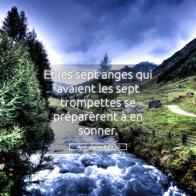 Picture 05 - Apocalypse 8:6 LSG - Et les sept anges qui avaient les sept trompettes - Bible Verse Picture