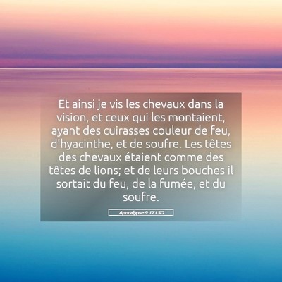 Picture 05 - Apocalypse 9:17 LSG - Et ainsi je vis les chevaux dans la vision, et - Bible Verse Picture