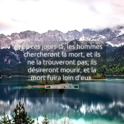 Picture 05 - Apocalypse 9:6 LSG - En ces jours-là, les hommes chercheront la mort, - Bible Verse Picture