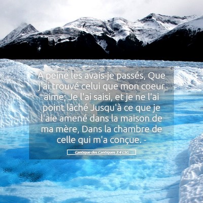 Picture 05 - Cantique des Cantiques 3:4 LSG - A peine les avais-je passés, Que j'ai trouvé - Bible Verse Picture