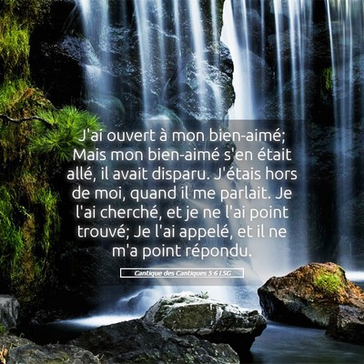 Picture 05 - Cantique des Cantiques 5:6 LSG - J'ai ouvert à mon bien-aimé; Mais mon - Bible Verse Picture