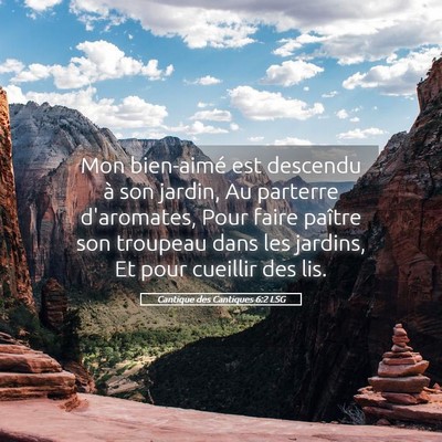 Picture 05 - Cantique des Cantiques 6:2 LSG - Mon bien-aimé est descendu à son jardin, Au - Bible Verse Picture