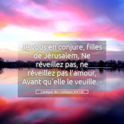 Picture 05 - Cantique des Cantiques 8:4 LSG - Je vous en conjure, filles de Jérusalem, Ne - Bible Verse Picture
