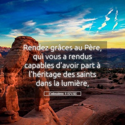 Picture 05 - Colossiens 1:12 LSG - Rendez grâces au Père, qui vous a rendus - Bible Verse Picture
