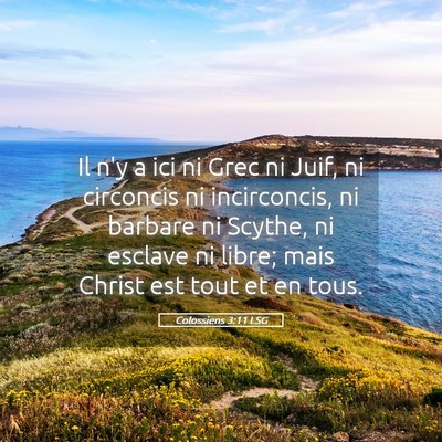 Picture 05 - Colossiens 3:11 LSG - Il n'y a ici ni Grec ni Juif, ni circoncis ni - Bible Verse Picture