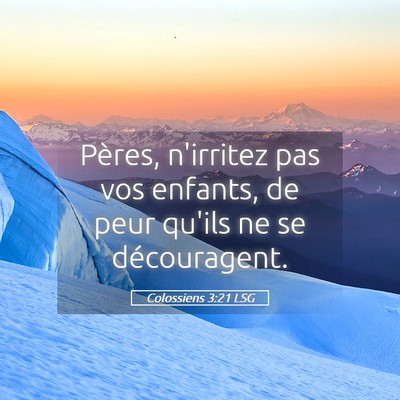 Picture 05 - Colossiens 3:21 LSG - Pères, n'irritez pas vos enfants, de peur qu'ils - Bible Verse Picture