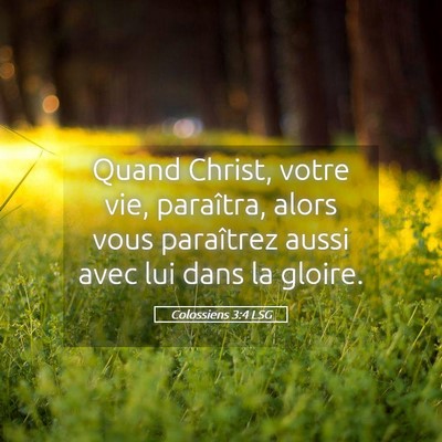 Picture 05 - Colossiens 3:4 LSG - Quand Christ, votre vie, paraîtra, alors vous - Bible Verse Picture