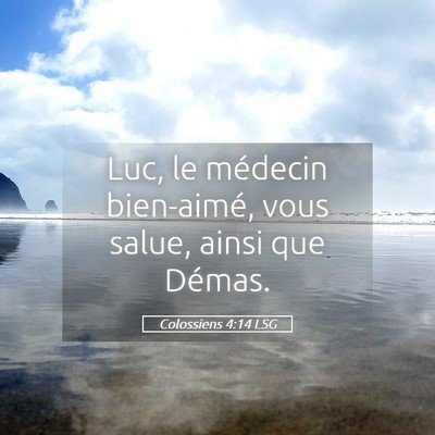 Picture 05 - Colossiens 4:14 LSG - Luc, le médecin bien-aimé, vous salue, ainsi - Bible Verse Picture
