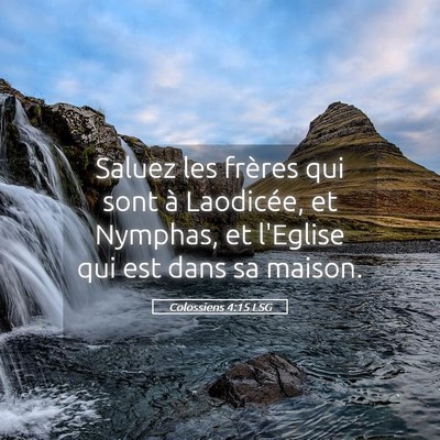 Picture 05 - Colossiens 4:15 LSG - Saluez les frères qui sont à Laodicée, et - Bible Verse Picture