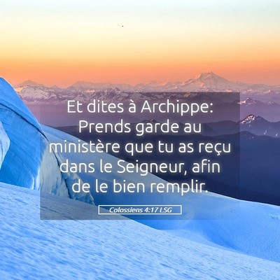 Picture 05 - Colossiens 4:17 LSG - Et dites à Archippe: Prends garde au ministère - Bible Verse Picture