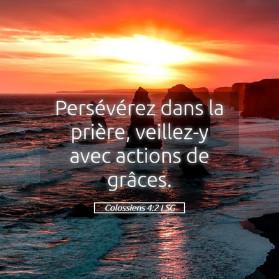 Picture 05 - Colossiens 4:2 LSG - Persévérez dans la prière, veillez-y avec - Bible Verse Picture