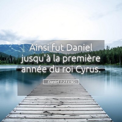 Picture 05 - Daniel 1:21 LSG - Ainsi fut Daniel jusqu'à la première année du - Bible Verse Picture