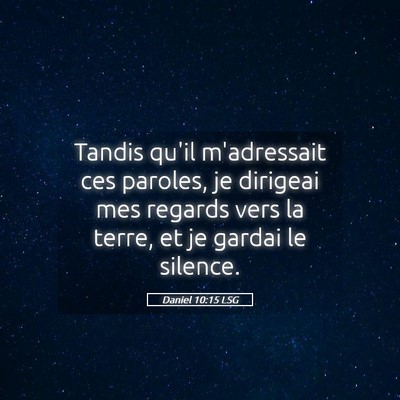 Picture 05 - Daniel 10:15 LSG - Tandis qu'il m'adressait ces paroles, je dirigeai - Bible Verse Picture