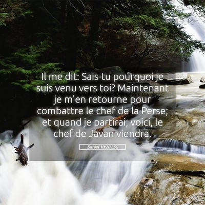 Picture 05 - Daniel 10:20 LSG - Il me dit: Sais-tu pourquoi je suis venu vers - Bible Verse Picture