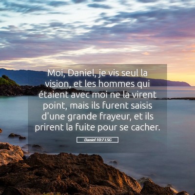 Picture 05 - Daniel 10:7 LSG - Moi, Daniel, je vis seul la vision, et les hommes - Bible Verse Picture