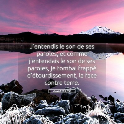 Picture 05 - Daniel 10:9 LSG - J'entendis le son de ses paroles; et comme - Bible Verse Picture