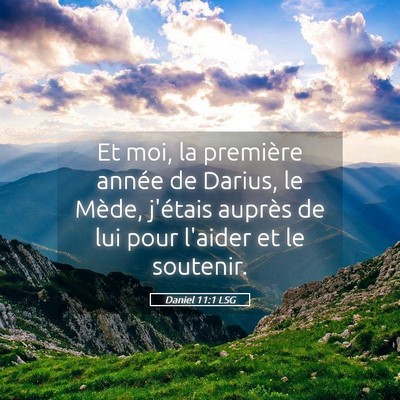 Picture 05 - Daniel 11:1 LSG - Et moi, la première année de Darius, le Mède, - Bible Verse Picture