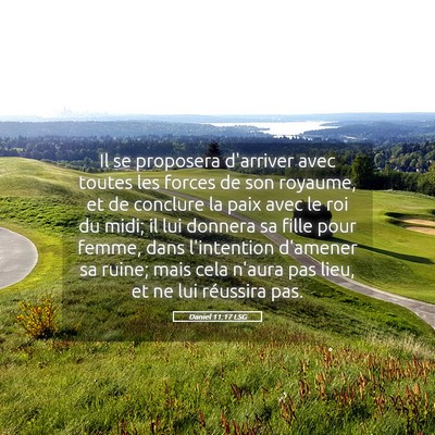 Picture 05 - Daniel 11:17 LSG - Il se proposera d'arriver avec toutes les forces - Bible Verse Picture