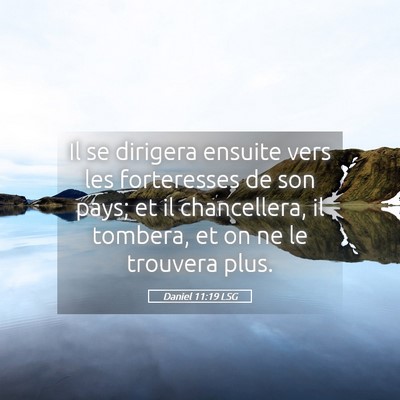 Picture 05 - Daniel 11:19 LSG - Il se dirigera ensuite vers les forteresses de - Bible Verse Picture