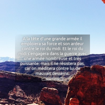 Picture 05 - Daniel 11:25 LSG - A la tête d'une grande armée il emploiera sa - Bible Verse Picture