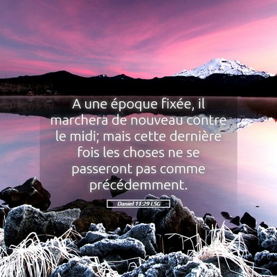 Picture 05 - Daniel 11:29 LSG - A une époque fixée, il marchera de nouveau - Bible Verse Picture